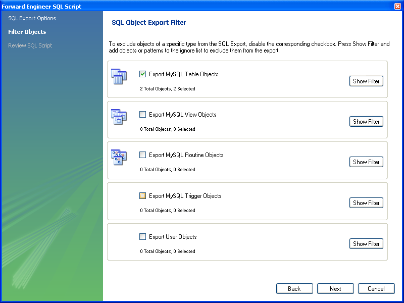 Export filters for MySQL objects of the
following types: Table, View, Routine, Trigger, and User.